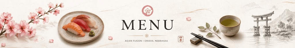 Menu — Asian Fusion, Omaha, Nebraska